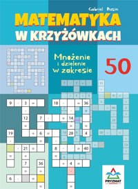 Matematyka w krzyżówkach. Mnożenie i dzielenie w zakresie do 50 - Gabriel Rusin - książka