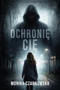 Ochronię cię - Czarnowska Monika - ebook + audiobook