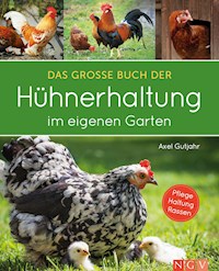 Das große Buch der Hühnerhaltung im eigenen Garten - Axel Gutjahr - ebook