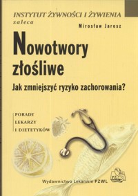 Nowotwory złośliwe Jak zmniejszyć ryzyko zachorowania - Jarosz Mirosław - książka