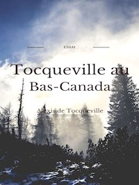 Tocqueville au Bas- Canada - Alexis de Tocqueville - ebook