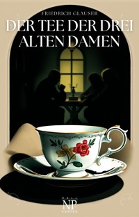 Der Tee der drei alten Damen - Friedrich C. Glauser - ebook