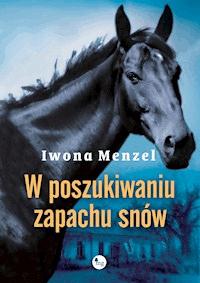 W poszukiwaniu zapachu snów - Iwona Menzel - ebook