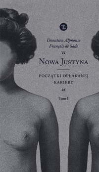 NOWA JUSTYNA I. Początki opłakanej kariery  - Donatien Alphonse François de Sade - ebook