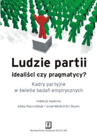 Ludzie partii idealiści czy pragmatycy -  - książka