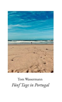 Fünf Tage in Portugal - Tom Wassermann - ebook
