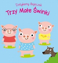 Dotykamy bajeczek Trzy małe świnki -  - książka