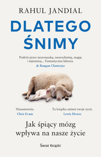 Dlatego śnimy. Jak śpiący mózg wpływa na nasze życie - Rahul Jandial - książka