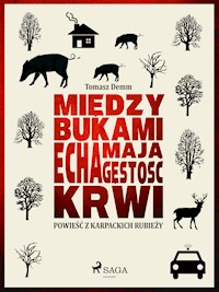 Między bukami echa mają gęstość krwi - Tomasz Demm - ebook + audiobook