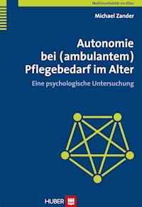 Autonomie bei (ambulantem) Pflegebedarf im Alter - Michael Zander - ebook
