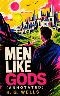 Men Like Gods (Annotated) - H G Wells - ebook