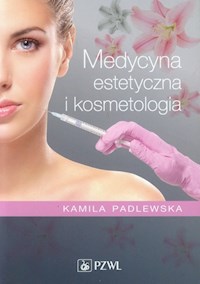 Medycyna estetyczna i kosmetologia - Padlewska Kamila - książka