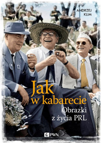 Jak w kabarecie. Obrazki z życia PRL - Andrzej Klim - książka