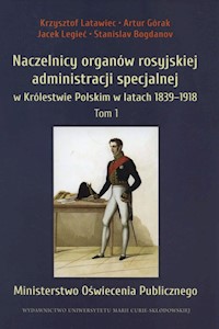 Naczelnicy organów rosyjskiej administracji specjalnej - Latawiec Krzysztof, Górak Artur, Legieć Jacek, Bogdanov Stanislav - książka
