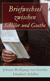 Briefwechsel zwischen Schiller und Goethe - Johann Wolfgang von Goethe - ebook
