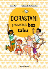 Dorastam! Przewodnik bez tabu - Anna Roy - książka