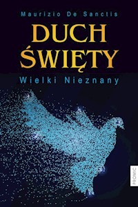 Duch Święty Wielki Nieznany - De Sanctis Maurizio - książka