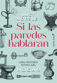 Si las paredes hablaran - Lucie Worsley - ebook