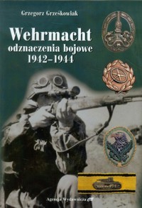 Wehrmacht Odznaczenia bojowe 1942-1944 -  - książka