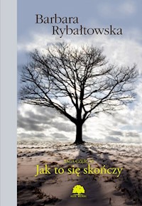 Jak to się skończy Saga Część VI - Barbara Rybałtowska - książka