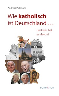 Wie katholisch ist Deutschland … - Andreas Püttmann - ebook