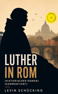 Luther in Rom (Historischer Roman) (Kommentiert) - Levin Schücking - ebook