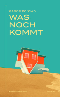 Was noch kommt - Gàbor Fònyad - ebook