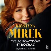 Tysiąc powodów, by kochać - Krystyna Mirek - ebook + audiobook + książka