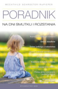 Poradnik na dni smutku i rozstania - Mechthild Schroeter-Rupieper - książka