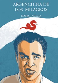 Argenchina de los milagros - Bobby Tassara - ebook