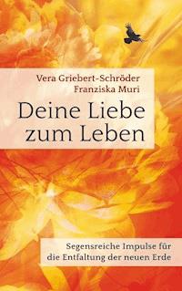 Deine Liebe zum Leben - Vera Griebert-Schröder - ebook