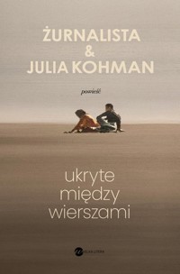 Ukryte między wierszami - Żurnalista, Kohman Julia - książka