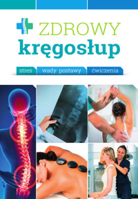 Zdrowy kręgosłup. Stres. Wady. Ćwiczenia - zbiorowa praca - książka