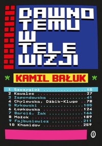 Dawno temu w telewizji - Kamil Bałuk - ebook + książka