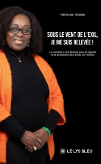 Sous le vent de l’exil, je me suis relevée ! - Hortense Nname - ebook