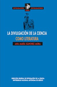 La divulgación de la ciencia como literatura - Ana María Sánchez Mora - ebook