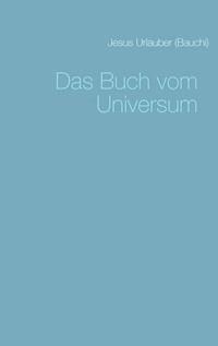 Das Buch vom Universum - Jesus Urlauber - ebook