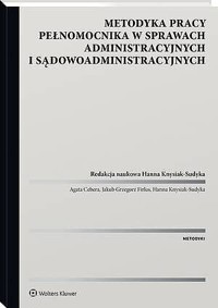 Metodyka pracy pełnomocnika w sprawach administracyjnych i sądowoadministracyjnych - Hanna Knysiak-Sudyka, Agata Cebera, Jakub Firlus - książka