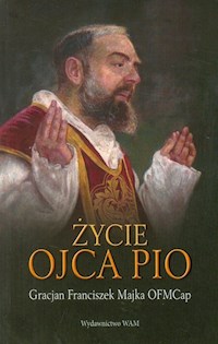 Życie ojca Pio - Majka Gracjan Franciszek - książka