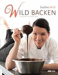 Wild backen - Eveline Wild - ebook