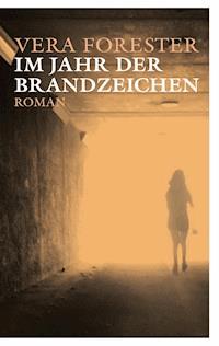 Im Jahr der Brandzeichen - Vera Forester - ebook
