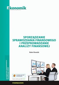 Sporządzanie sprawozdania finansowego i przeprowadzanie analizy finansowej - Kowalak Robert - książka
