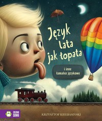 Jezyk lata jak łopata i inne łamańce językowe - Krzysztof Kiełbasiński - książka