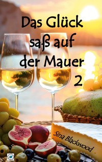 Das Glück saß auf der Mauer 2 - Sina Blackwood - ebook