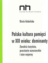 Polska kultura pamięci w XXI wieku dominanty - Kobielska Maria - książka