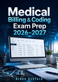 Medical Billing & Coding Exam Prep 2026–2027 - Arden Ashford - ebook