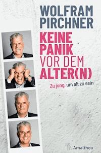 Keine Panik vor dem Alter(n) - Wolfram Pirchner - ebook