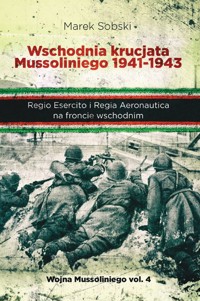 Wschodnia krucjata Mussoliniego 1941-1943 - Sobski Marek - książka