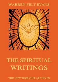 The Spiritual Writings of Warren Felt Evans - Warren Felt Evans - ebook