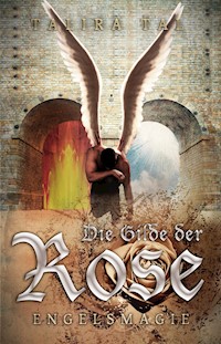 Die Gilde der Rose -Engelsmagie- - Talira Tal - ebook